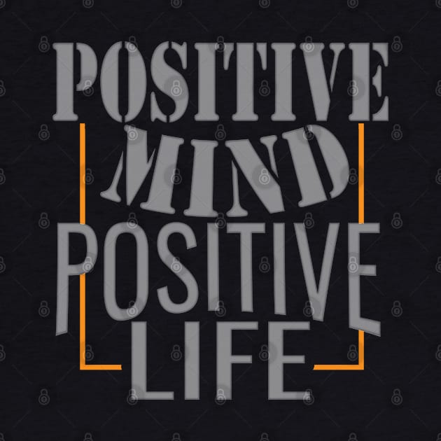 Positive mind positive life by TeeText